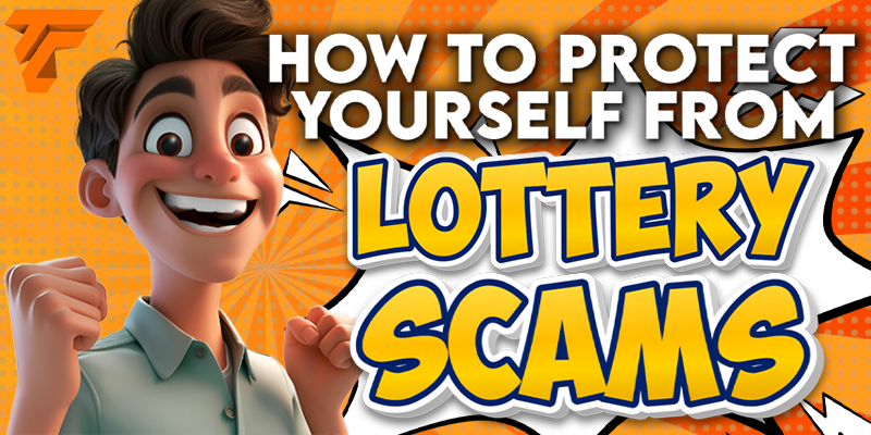 How to protect yourself from TC LOTTERY SCAMS