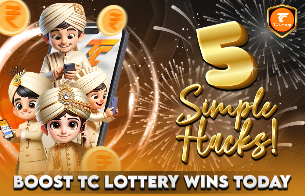 5 Simple Hacks to Boost TC Lottery Wins Today